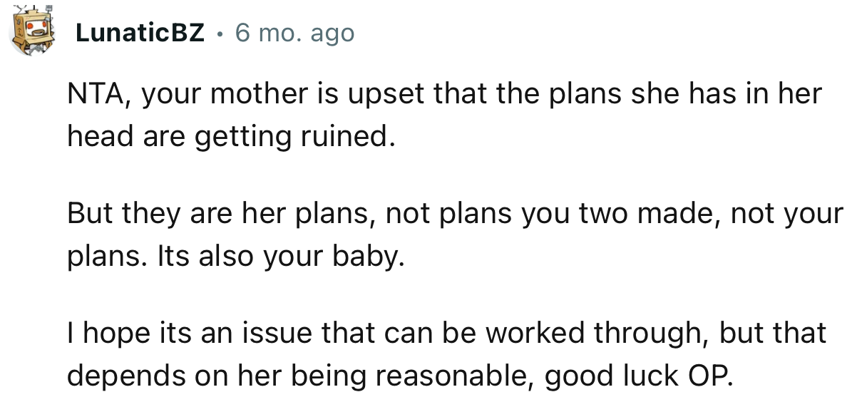 “NTA, your mother is upset that the plans she has in her head are getting ruined.”