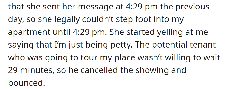 Presented proof of 4:29 PM notice; landlady accused of pettiness. Showing canceled as potential tenant refused to wait.