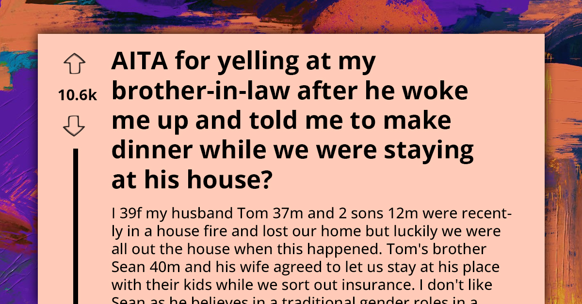 Woman And Her Family Temporarily Move In With Her Brother-In-Law After House Fire, He Wakes Her Up To Cook