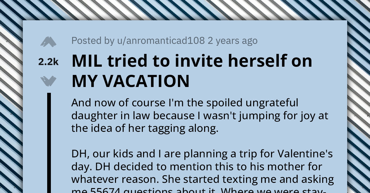 Redditor Declines Mother-In-Law's Self-Invitation to Vacation, Gets Accused of Being a Spoiled Brat