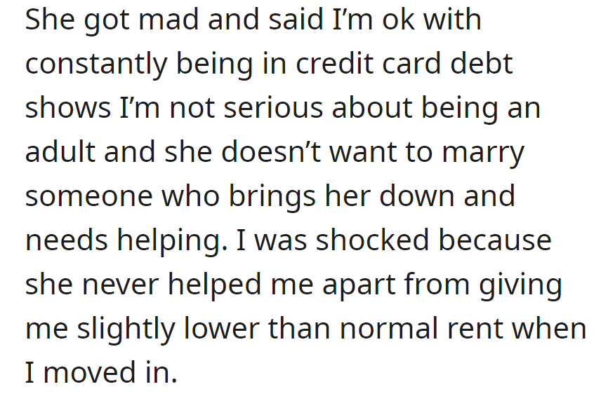 She's upset about his credit card debt, questioning his commitment to adulthood, and doesn't want to marry someone who brings her down.