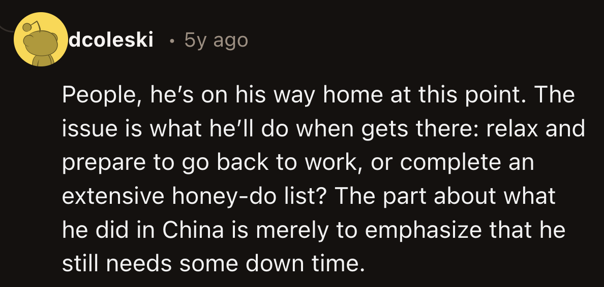 The real question was whether OP should do the chores his wife listed for him instead of relaxing.