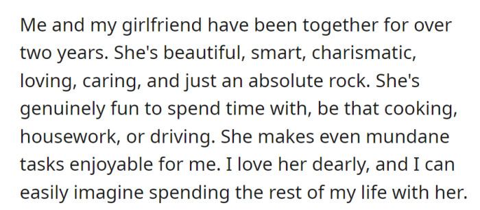 Together two years, he adores her for her beauty, intelligence, and warmth. She turns mundane tasks into joy, his constant support. He envisions a lifelong connection.
