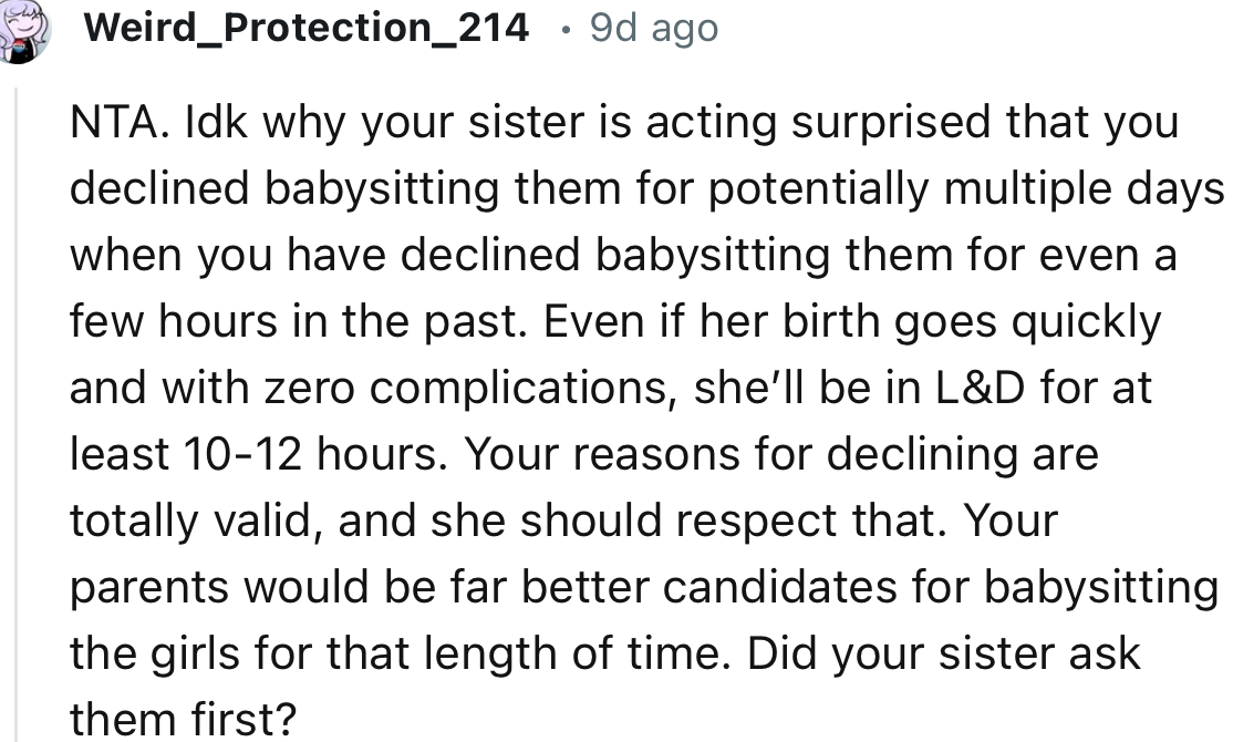 “Idk why your sister is acting surprised that you declined babysitting them for potentially multiple days when you have declined babysitting them for even a few hours in the past.”