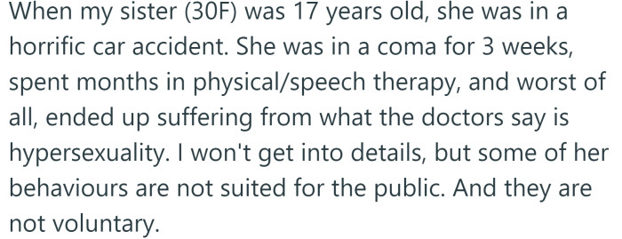 The Redditor's sister was in an accident as a teenager, and as a result, she suffers from hypersexuality.