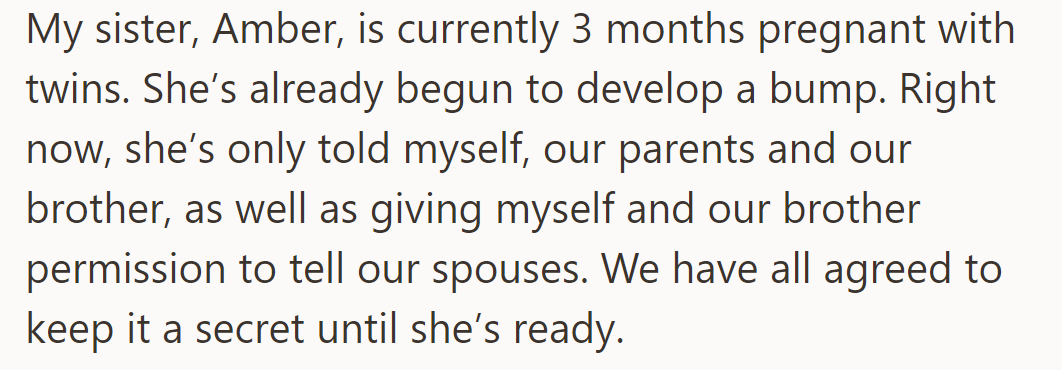 OP's sister Amber is three months pregnant with twins, and they're keeping it secret for now.