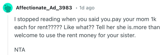 “Tell her she is.more than welcome to use the rent money for your sister.”