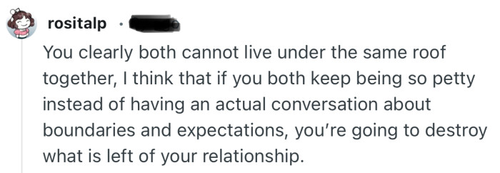 “You clearly both cannot live under the same roof together..”