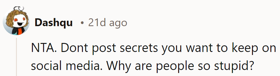 NTA. If they don't want secrets shared, they shouldn't post them on social media.