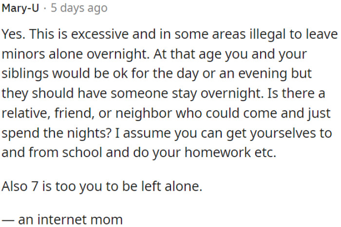 This is excessive and possibly illegal to leave minors alone overnight.