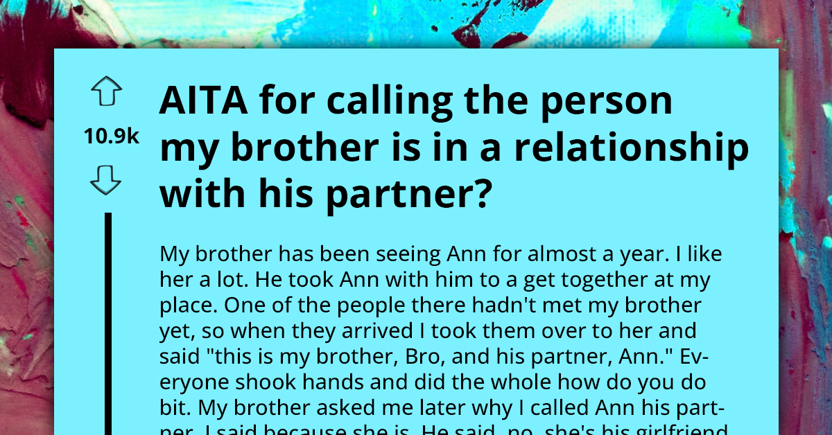 Sibling Disagreement Arises When Sister Refers to Brother's Girlfriend as 'Partner'