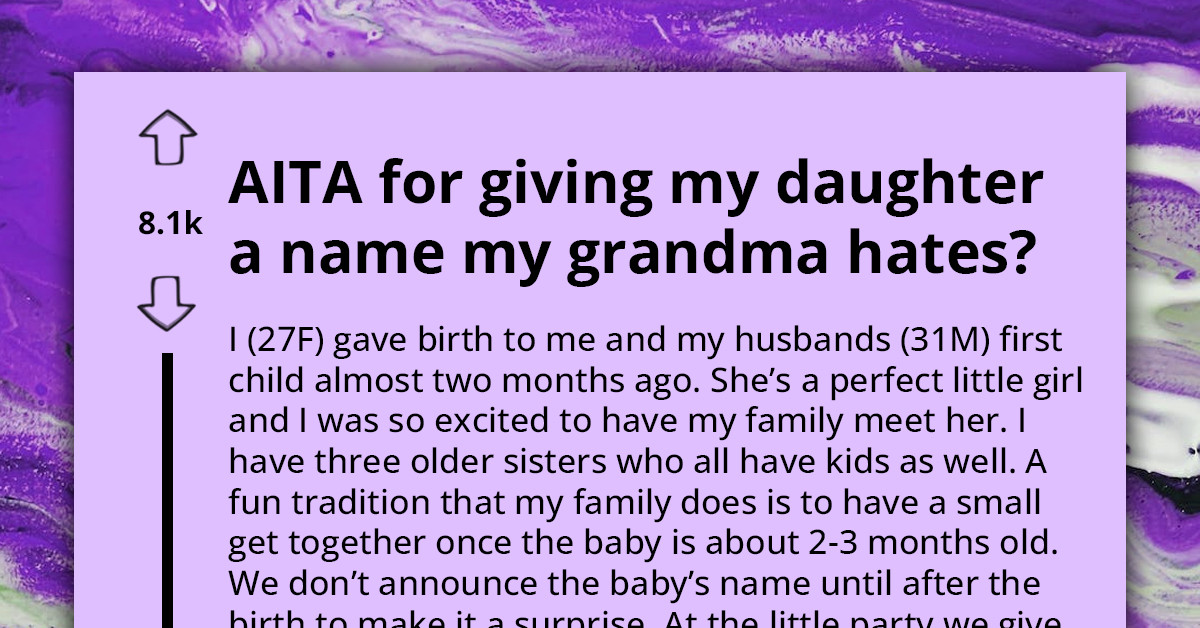 Woman Names Her Baby A Name Her Grandmother Despises—Gets Held Accountable By Family For Not Asking The Grandma First