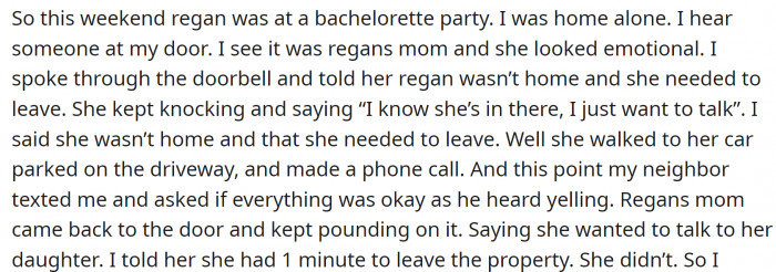 OP was home alone—his girlfriend went to a bachelorette party. And that's when her mom came to their door. She didn't want to leave, so OP had no other choice but to call the police.
