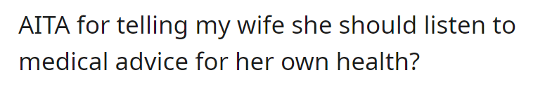 Is OP TA for urging wife to heed medical advice for her health?