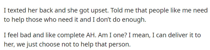 She got upset, scolding OP for not doing enough to help those in need, leaving her feeling guilty and questioning her decision.
