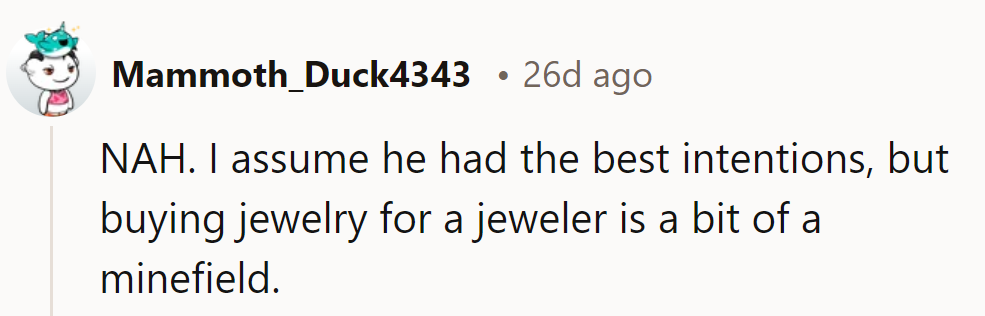 A jewelry minefield for a jeweler? Sounds like a gift grenade waiting to explode!