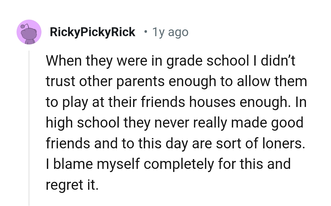 1. Not allowing them to play at people's houses