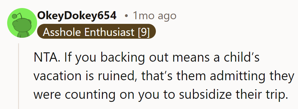 NTA. If their backing out ruins a child’s vacation, it means they were counting on a subsidy.