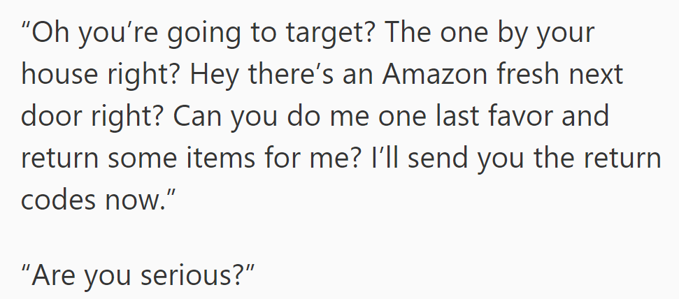 But she proceeded to ask OP to buy her things from Target...