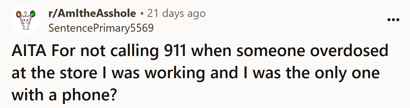 The Redditor asked if she's an a**hole for not calling 911 for a person who overdosed.