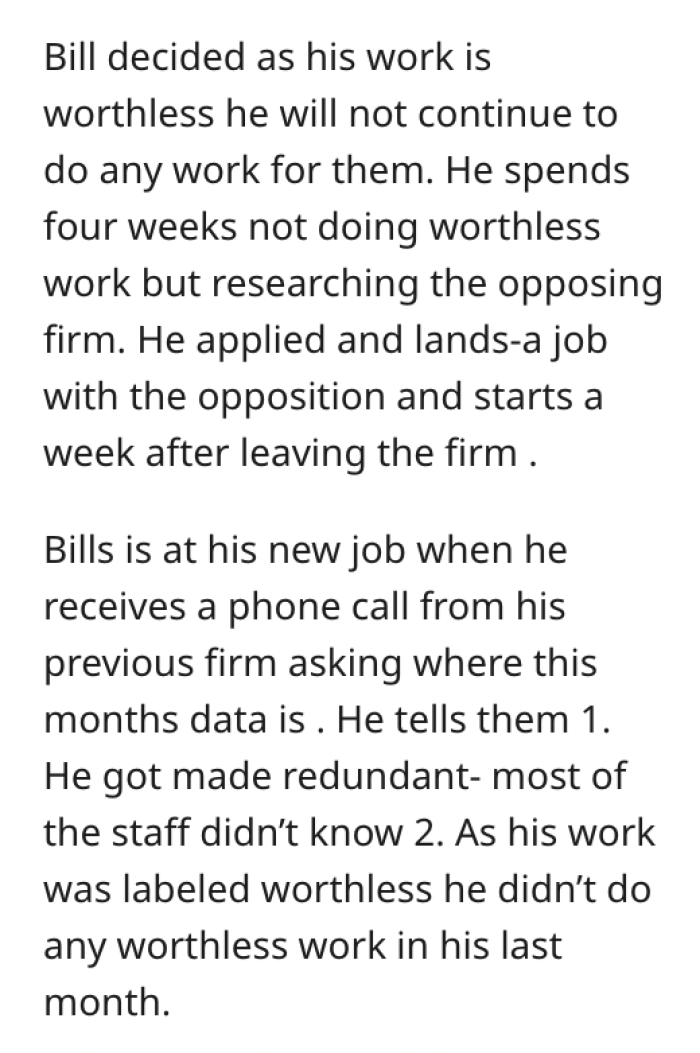 So, in the following month, he decided not to do any work for the firm and used that time to explore opposing companies and get himself a new job