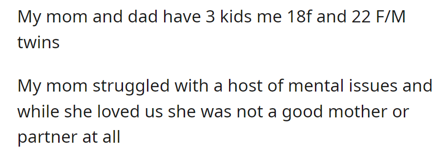 OP's mom faced mental health challenges, impacting her ability to be a good parent or partner.
