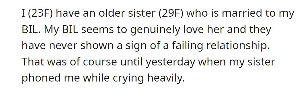 A 23-year-old woman is concerned as her happily married 29-year-old sister breaks down during a call, raising questions about her relationship with her brother-in-law.