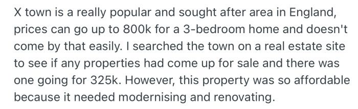 OP found a really affordable house in that particular town his ex-friend is from, and he was not going to let this opportunity pass him by