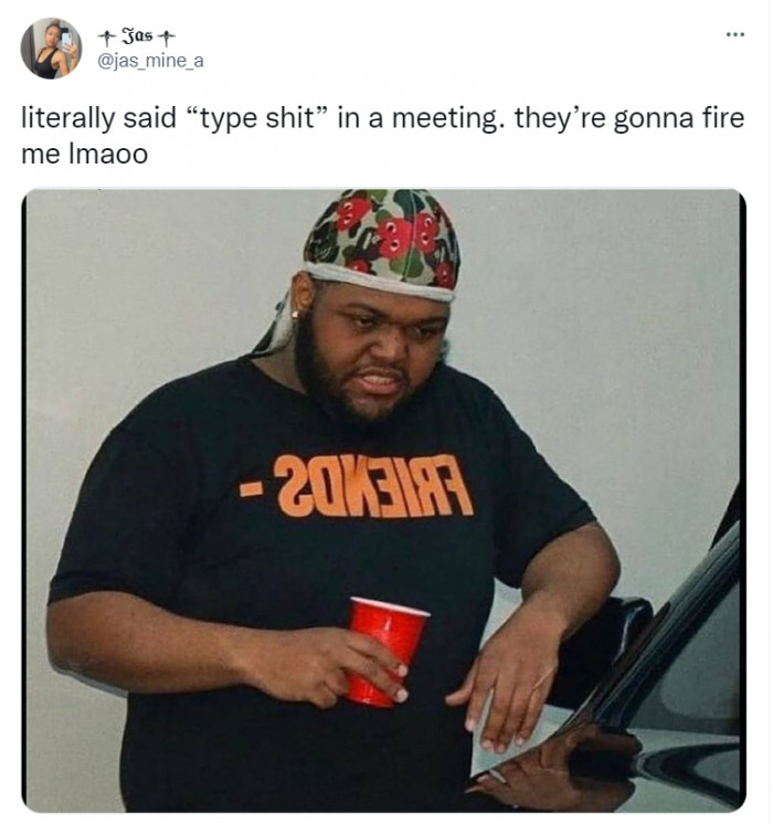 9. When you forget to use your work-friendly vocabulary