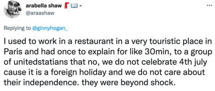 5. Having to explain to Americans that we don't celebrate the Fourth of July