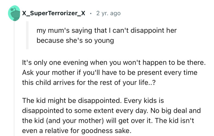 “The kid might be disappointed. Every kid is disappointed to some extent every day.”