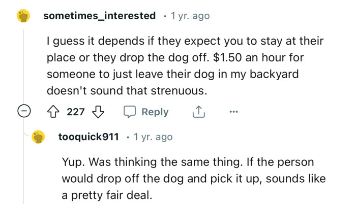 “I guess it depends if they expect you to stay at their place or if they drop the dog off.”