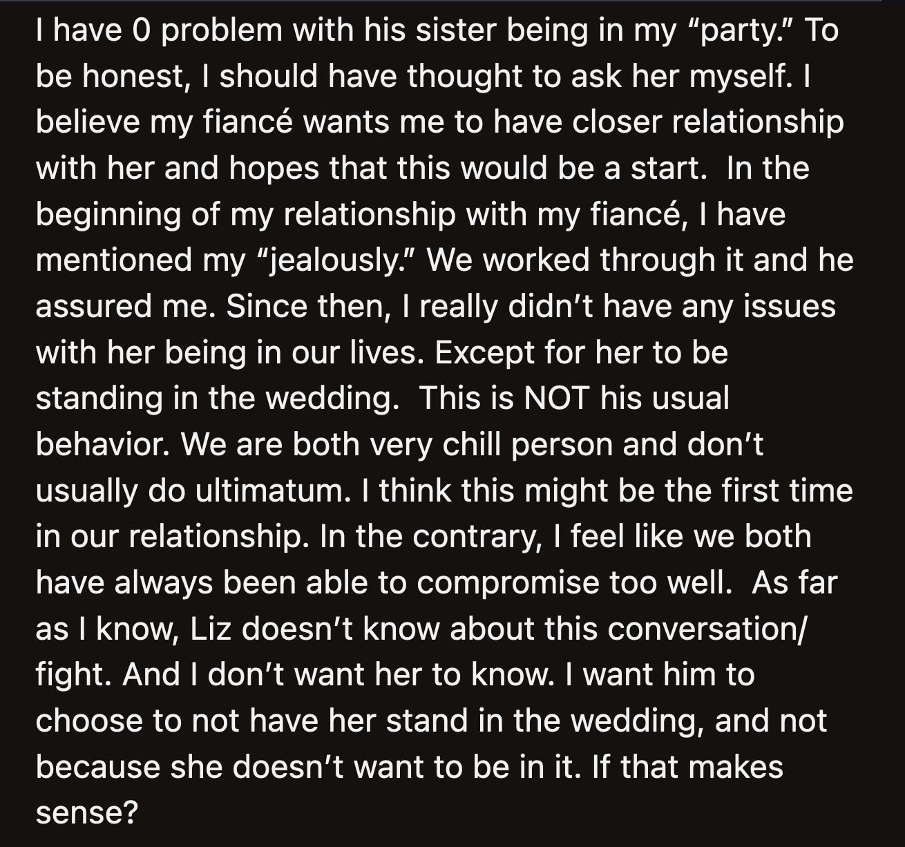 OP said she didn't want Liz to find out about their fight. She wants her fiancé not to give Liz a role at their wedding himself, instead of Liz not being involved because she doesn't want to.