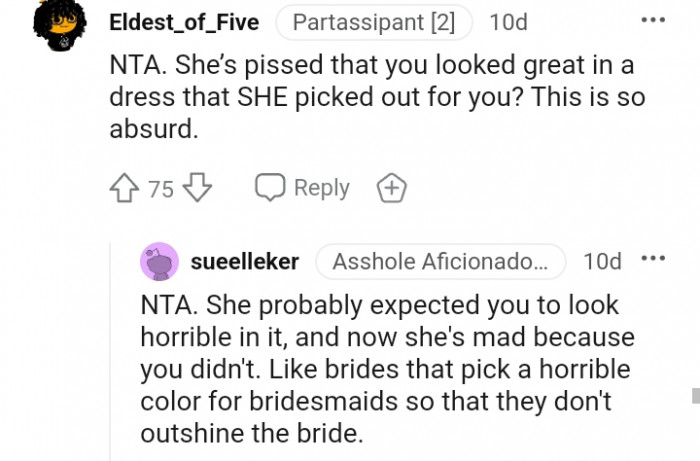 10. She's mad because you don't look horrible in it