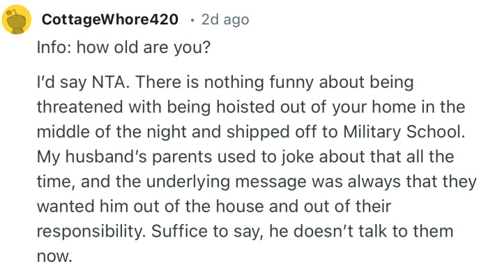 “There is nothing funny about being threatened with being hoisted out of your home in the middle of the night and shipped off to Military School.”