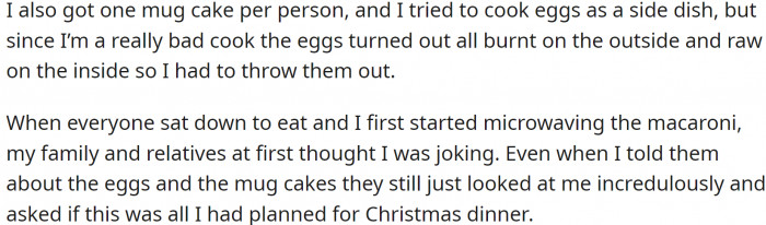 Served Easy Mac, mug cakes, and eggs as the main meal. Unfortunately, OP is a terrible cook; the eggs turned out burnt on the outside and raw on the inside.