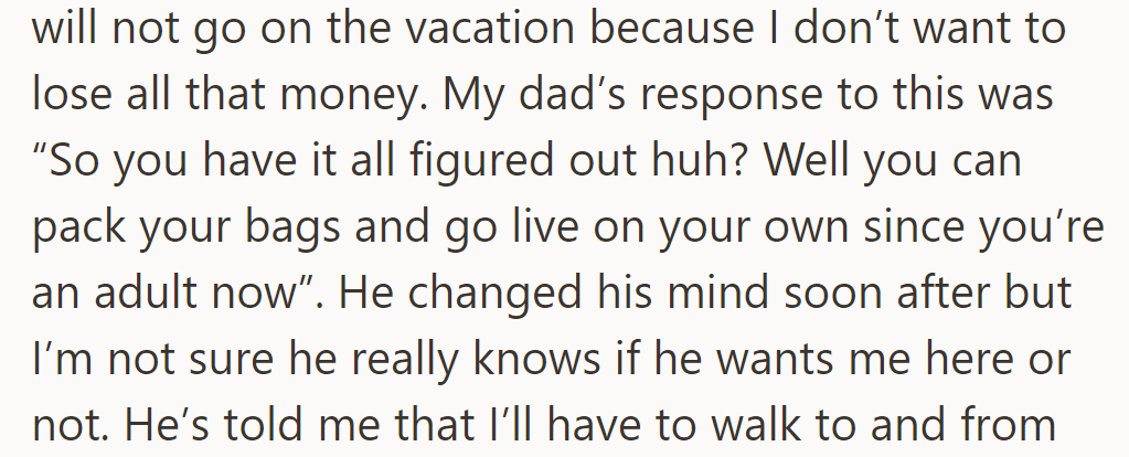 Teen decides to skip family vacation for work; dad reacts harshly but later shows uncertainty about the decision.