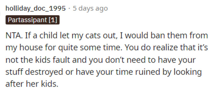 She has the ability to tell them no and that she doesn't want them there, so she shouldn't have to put up with it if she doesn't want to.