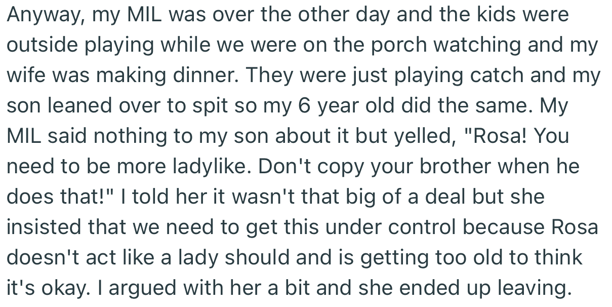 OP’s MIL cautioned the six-year-old girl to act “ladylike” after watching her spit randomly like her brother. This sparked an argument, as OP didn’t see the act as anything to make a fuss about