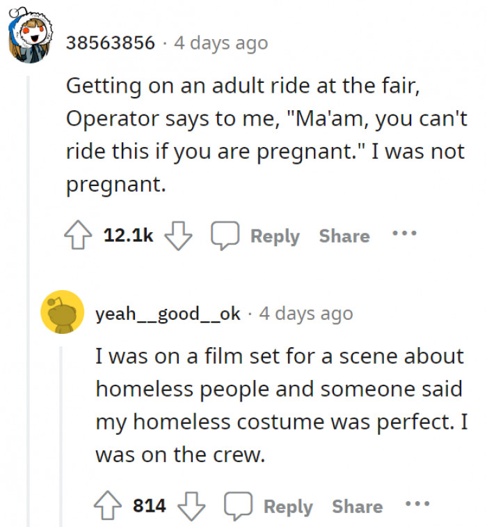 28. What is it with people and mistakenly thinking that someone is pregnant?