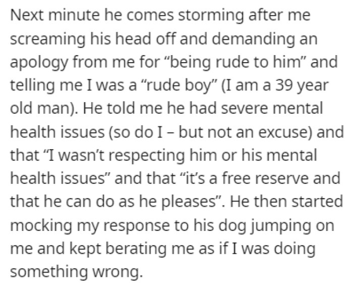The dog owner started screaming at OP, demanding an apology