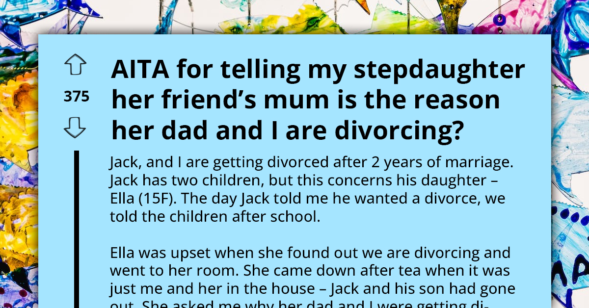 Insecure Woman Reveals Why She's Getting Divorced From Her Husband's Child, Ends Up Ruining The Child's Friendship With Her Best Friend