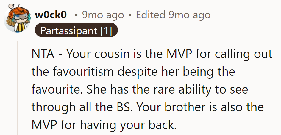 Cousin's got laser vision for favoritism, even as the favorite. MVP!