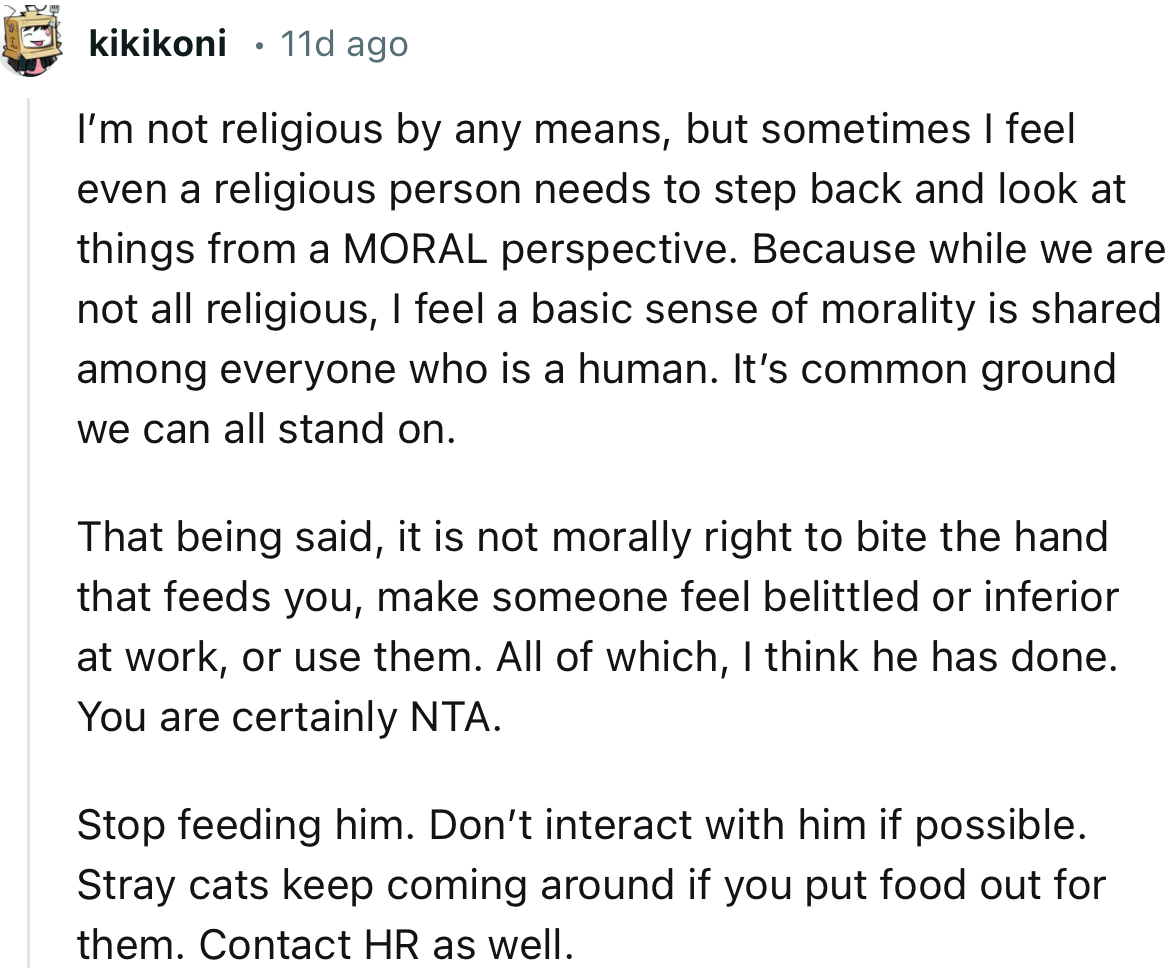 “Don’t interact with him if possible. Stray cats keep coming around if you put food out for them.”