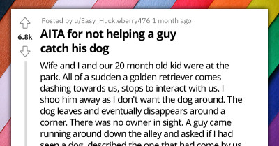 Dog Owner Was In Awe After Redditor Refused To Help Him Catch His Dog And Chose To Stay With His Baby