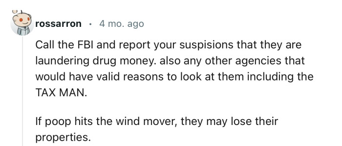 “Call the FBI and Report Your Suspicions That They Are Laundering Drug Money.”