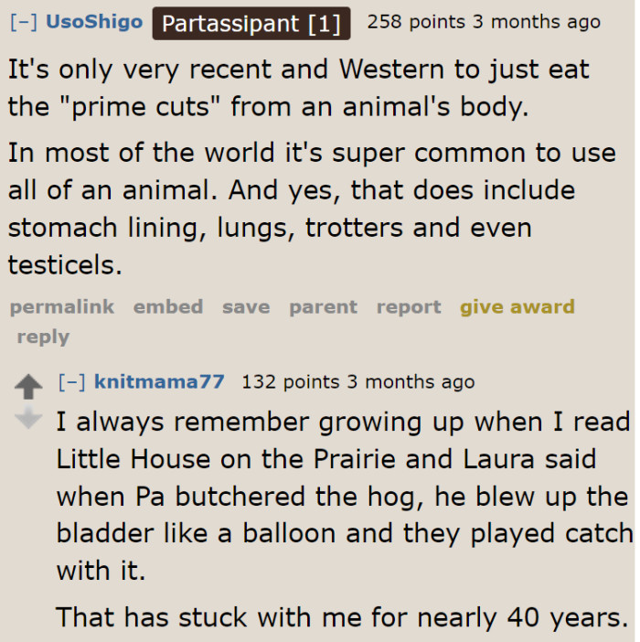 Some countries have dishes that use all cuts from the animal's body.