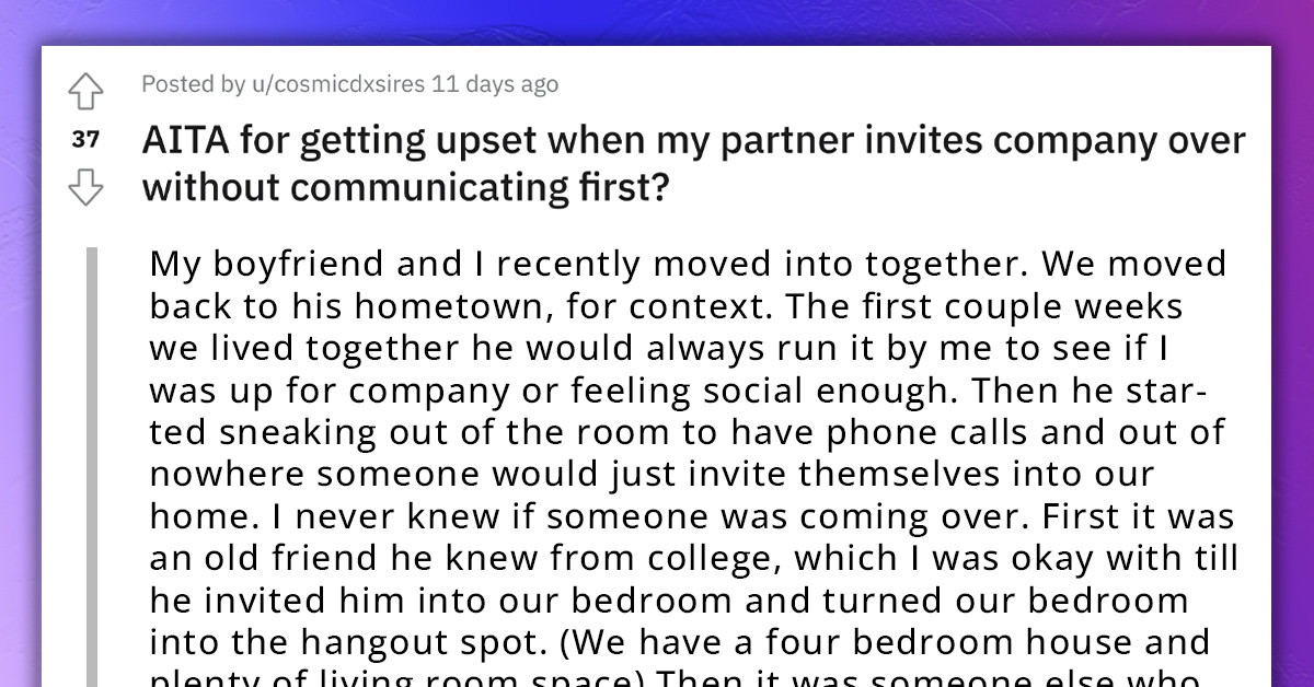 Redditor Asks If It Is Wrong To Be Angry When Her BF Invites Company Without Consulting Her
