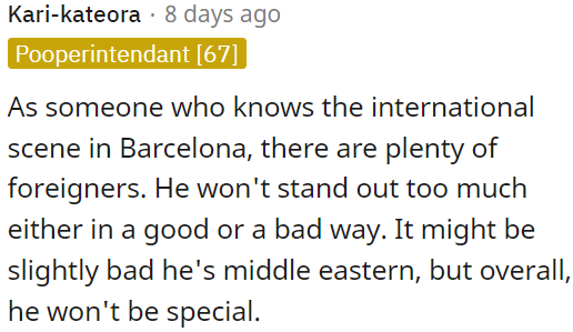 In Barcelona's international scene, there are many foreigners, so he won't stand out much.