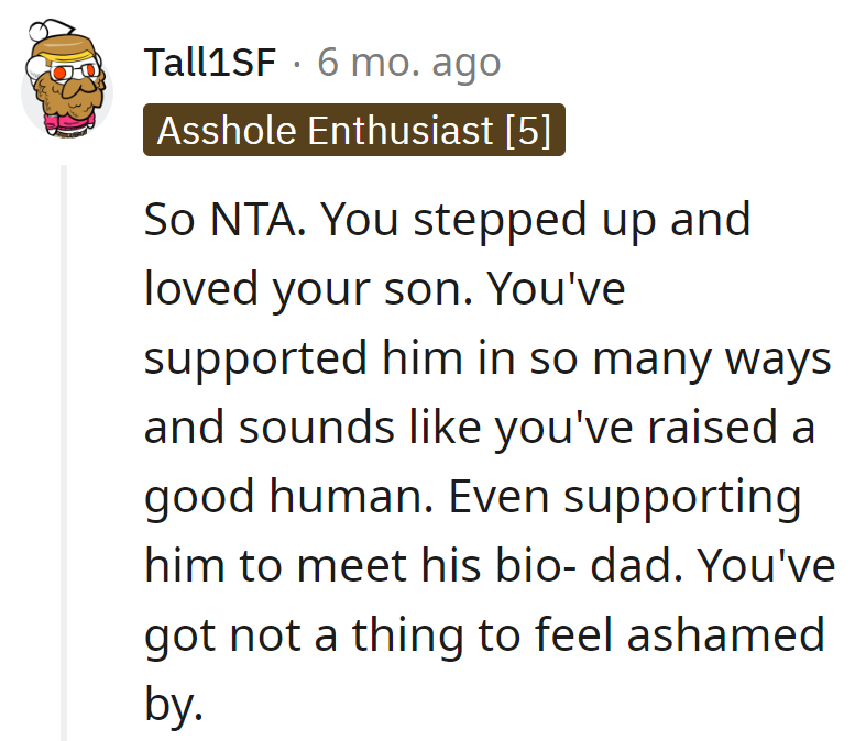 Stepped up, played matchmaker for bio-dad, raised a legend. No shame, just applause.